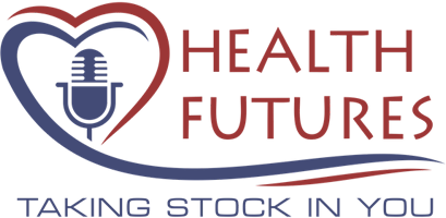 8/19/2022 – Health Futures – Taking Stock in You with Lois Moncel